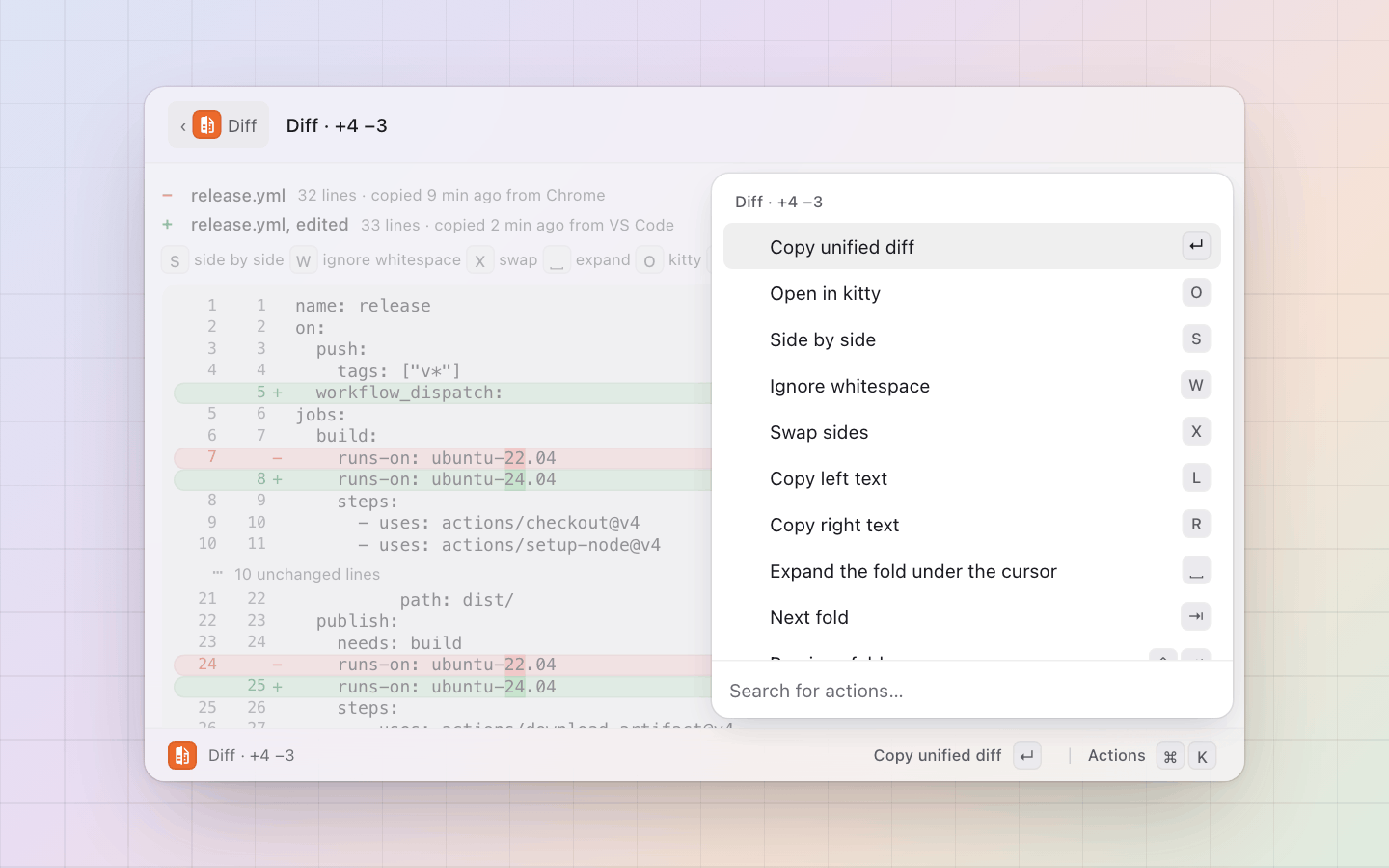 Diff: Every key on ⌘K: copy the unified diff or either side, open both in your diff tool, other sources