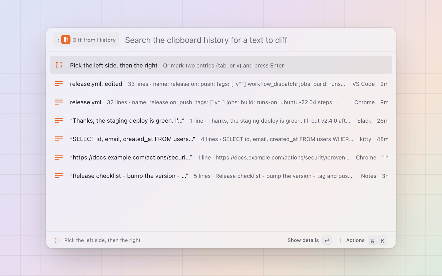 Diff: Any two from the clipboard history: pick the left, then the right, or mark two and press Enter