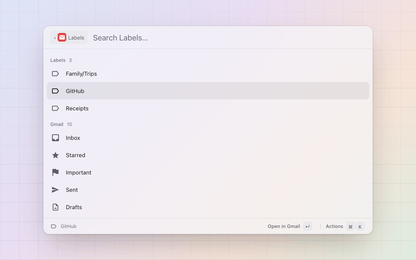 Gmail: Labels: yours and Gmail's, Enter opens one in Gmail, cmd+Enter searches it here