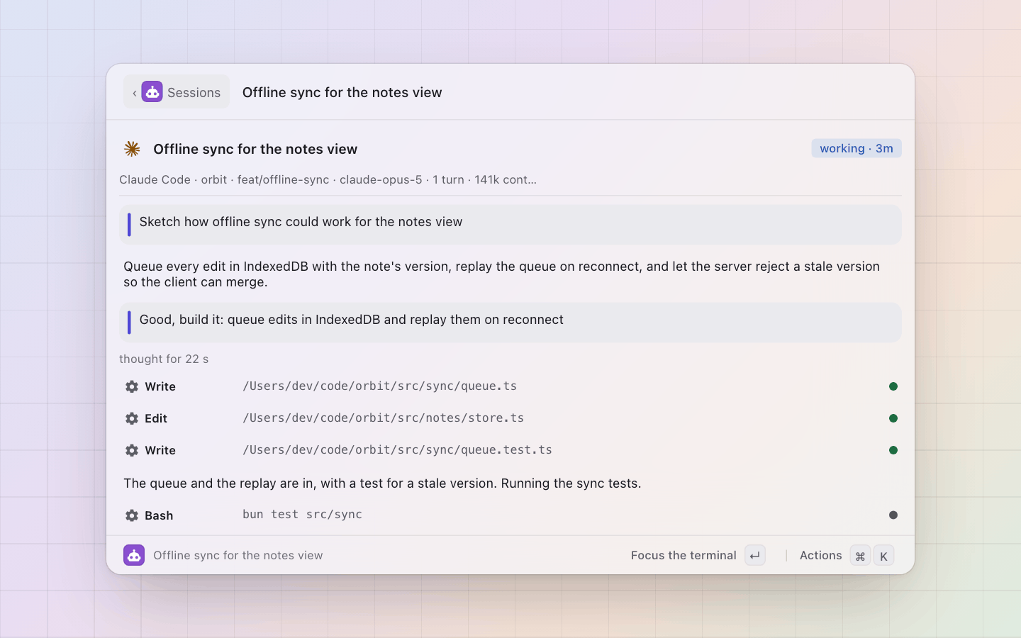 Sessions: cmd+t reads the transcript inside pal: prompts, replies and every tool call with its outcome, live while it runs