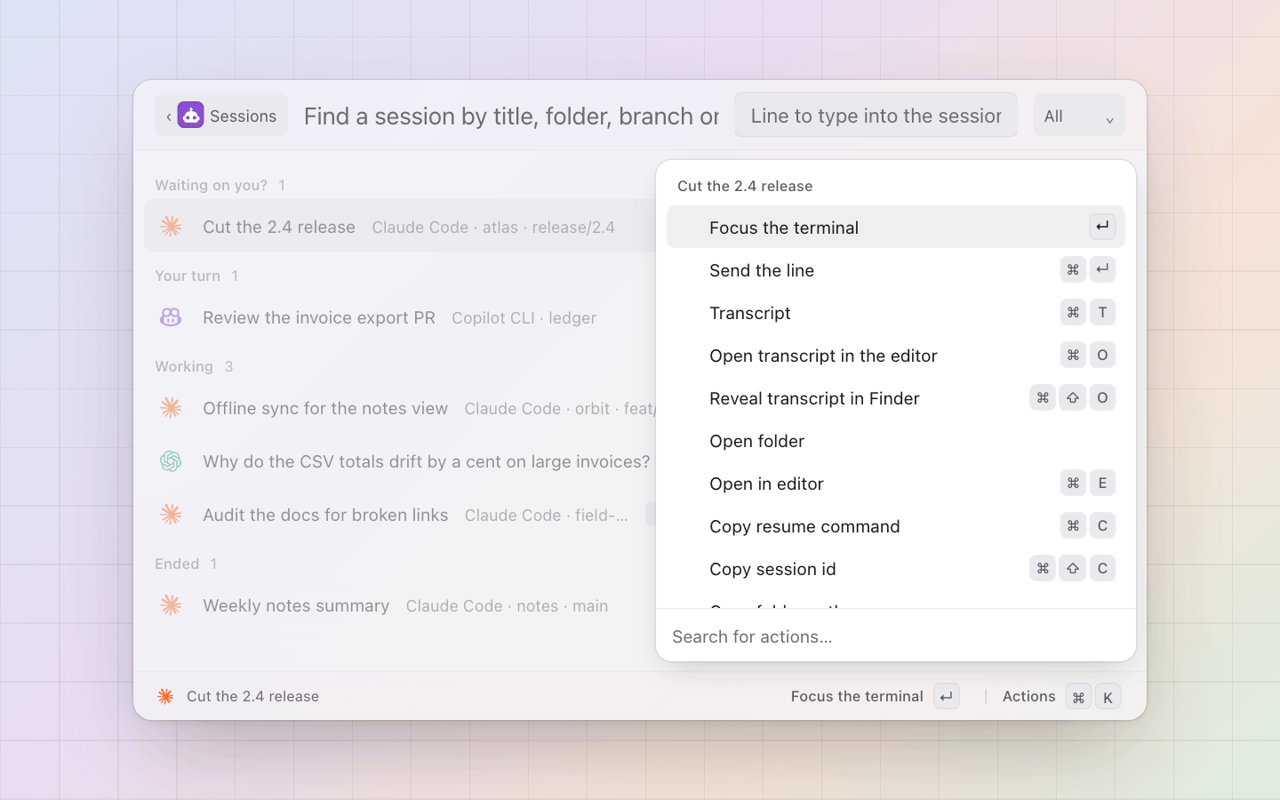 Sessions: ⌘K on a session: focus its terminal, send a line to its tmux pane, read or reveal the transcript, copy the resume command